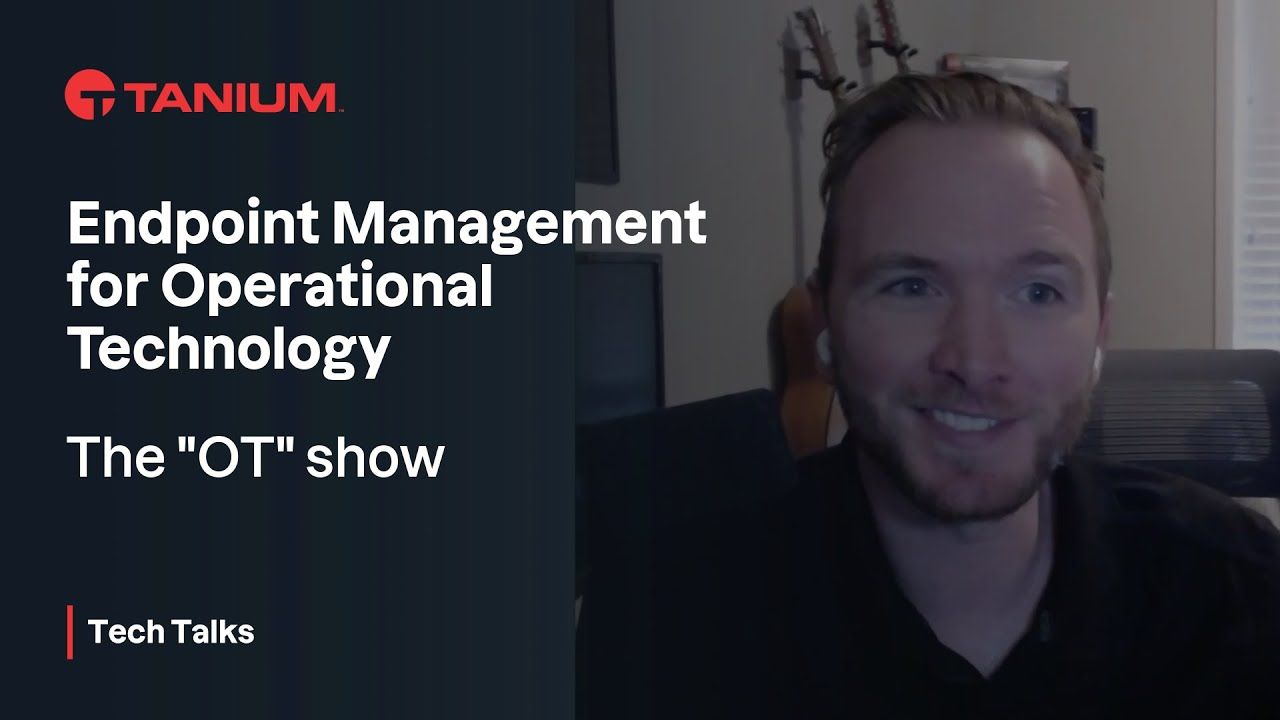 Endpoint Management OT : Sécurisation des Assets en technologie opérationnelle - Tanium Tech Talks #148 video thumbnail