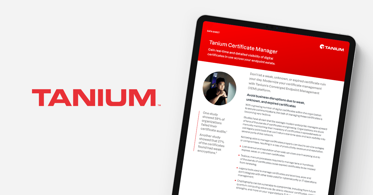 Tanium lance Certificate Manager et étend sa plateforme Tanium avec une gestion améliorée des appareils et des politiques