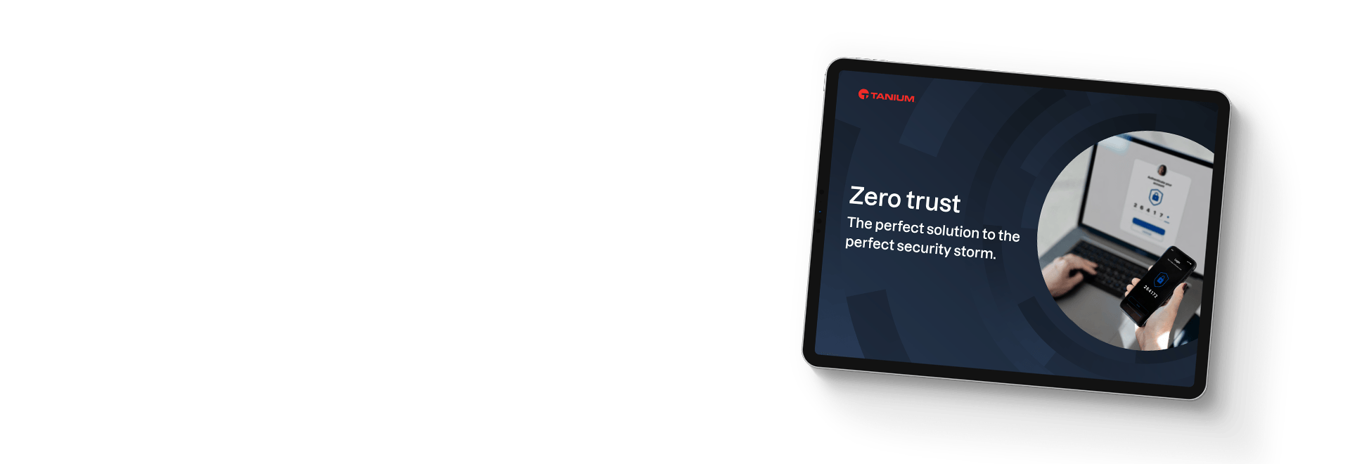 Tablette présentant le zero trust comme solution idéale face à la tempête sécuritaire