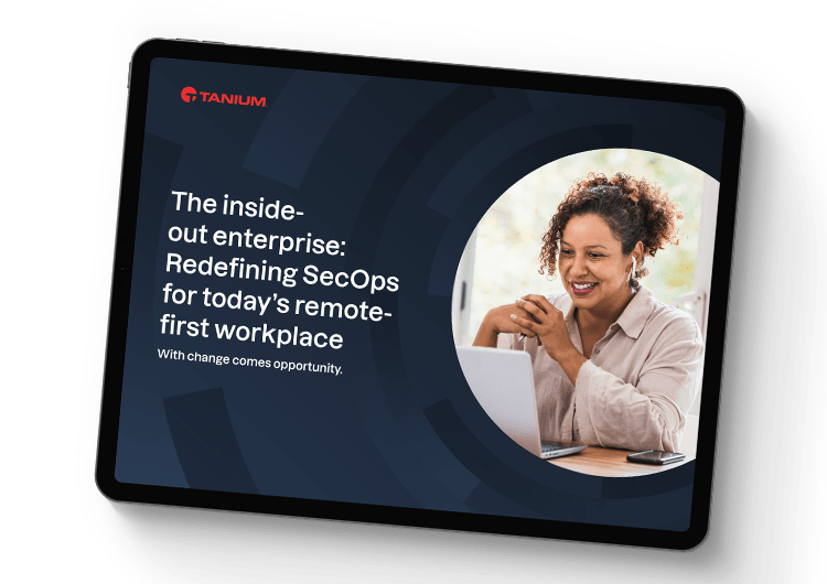 L’entreprise de l’intérieur vers l’extérieur : redéfinir les SecOps pour le lieu de travail à distance d’aujourd’hui