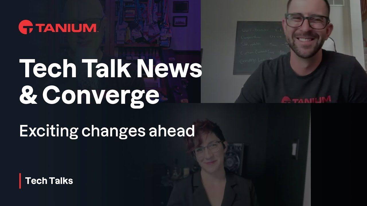 Miniature de la vidéo Rencontrez les nouveaux animateurs des Tech Talks + préparez-vous pour Converge – Tanium Tech Talks #138
