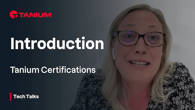 Validez vos compétences techniques et vos connaissances avec les certifications Tanium – Tech Talks #98 - 103