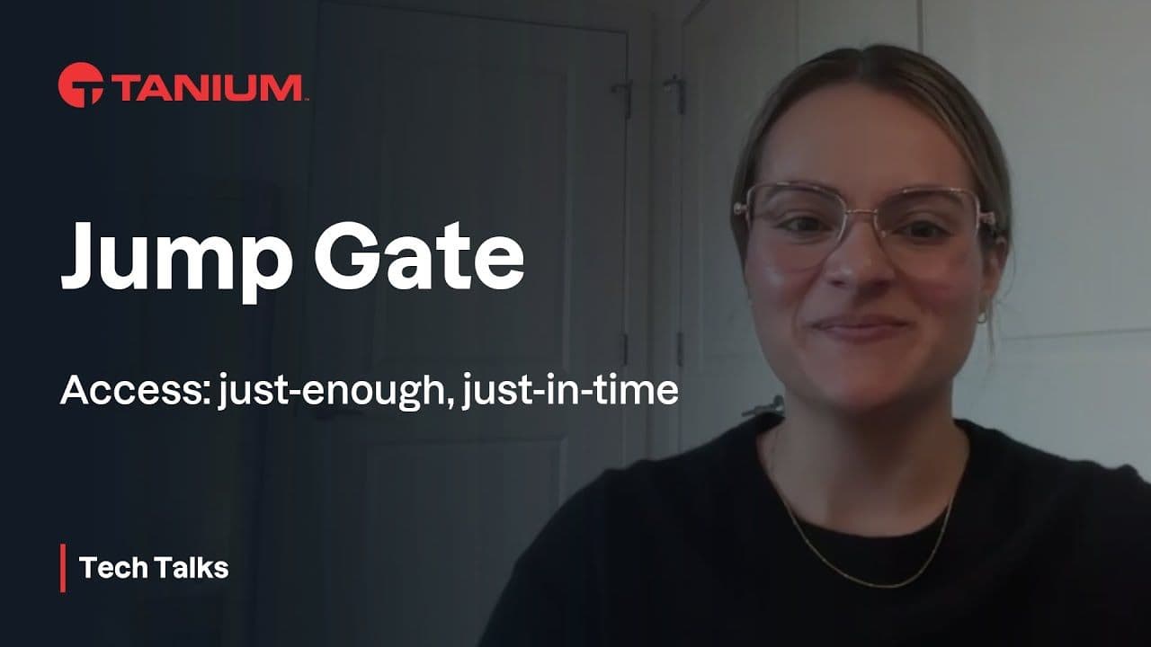 Accelerating IT operations with Jump Gate technology - Tanium Tech Talks #150 video thumbnail