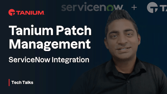 Tanium Gestion du patching pour ServiceNow IT Operations - Tech Talks #104